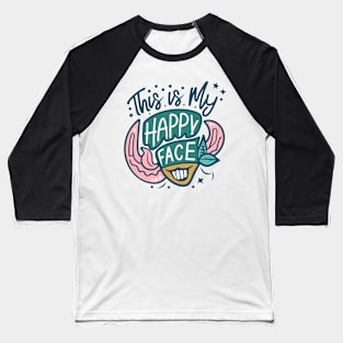 This Is My Happy Face Baseball T-Shirt